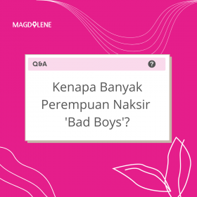 Kenapa perempuan jatuh cinta pada bad boys