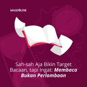 Sah-sah Aja Bikin Target Bacaan, Membaca Bukan Perlombaan