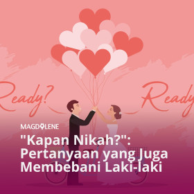 Kapan Nikah? Pertanyaan yang Juga Membebani Laki-laki