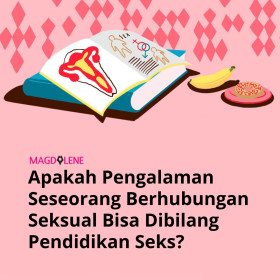 Apakah Pengalaman Orang Seseorang Berhubungan Seksual Bisa Dibilang Pendidikan Seks?